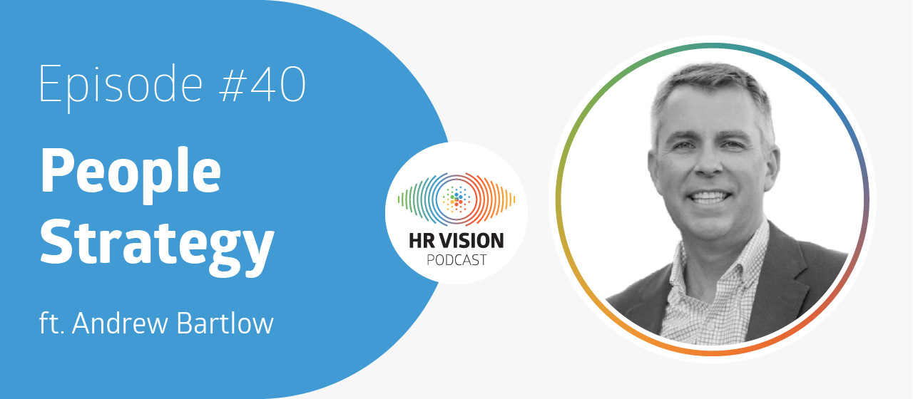 HR Vision Podcast Episode 40 ft. Andrew Bartlow
